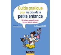 Guide pratique pour les pros de la petite enfance - 38 fiches pour affronter toutes les situations: 38 fiches pour affronter toutes les situations