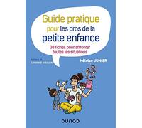 Guide pratique pour les pros de la petite enfance - 38 fiches pour affronter toutes les situations: 38 fiches pour affronter toutes les situations