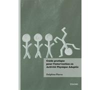 Guide pratique pour l'intervention en Activité Physique Adaptée - Delphine Pierre - Edilivre-Aparis - broché - Guide