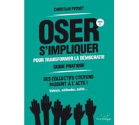 Guide Pratique Pour Oser S'impliquer Dans La Vie Politique Locale - La Démocratie Vous Appartient !