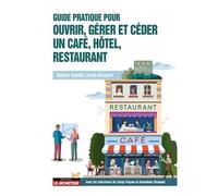 Guide Pratique Pour Ouvrir, Gérer Et Céder Un Café, Hôtel, Restaurant