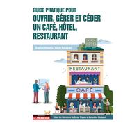 Guide pratique pour ouvrir, gérer et céder un café, hôtel, restaurant - Baptiste Robelin - Le Moniteur - broché - Guide