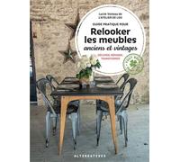 Guide pratique pour relooker les meubles anciens et vintages Décaper, réparer, transformer - Lucile Voineau - Alternatives - relié - Guide