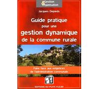 Guide pratique pour une gestion dynamique de la commune rurale Jacques Depieds (Auteur)