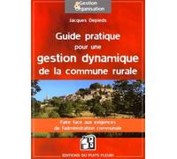 Guide pratique pour une gestion dynamique de la commune rurale Faire face aux exigences de l'administration communale - Jacques Depieds - Puits Fleuri - broché - Guide