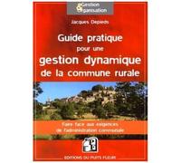 Guide Pratique Pour Une Gestion Dynamique De La Commune Rurale - Faire Face Aux Exigences De L'administration Communale