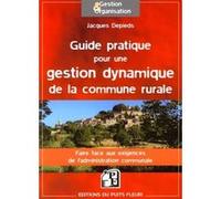 Guide pratique pour une gestion dynamique de la commune rurale Jacques Depieds (Auteur)