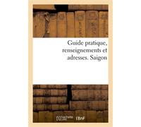 Guide pratique, renseignements et adresses. Saïgon - J. Aspar - Hachette Bnf - broché - Livre