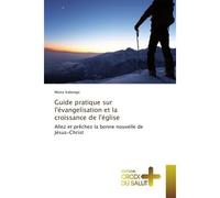 Guide pratique sur l'évangelisation et la croissance de l'église - Moïse Kabongo - Croix Du Salut - broché - Essai