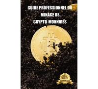 Guide professionnel du minage de crypto-monnaies: Conseils, didacticiels et paramètres informatiques pour le minage de l'Ethereum, du Litecoin, du Zcash et d'autres crypto-monnaies.