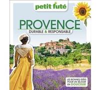 Guide Provence Durable & Responsable 2023 Petit Futé Dominique Auzias (Auteur), Jean-Paul Labourdette (Auteur)