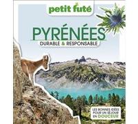 Guide Pyrénées Durable & Responsable 2023 Petit Futé Dominique Auzias (Auteur), Jean-Paul Labourdette (Auteur)