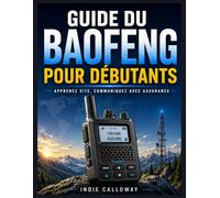 Guide radio Baofeng pour débutants: Apprenez vite, communiquez avec assurance