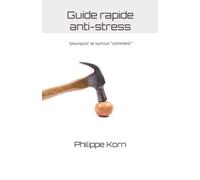 Guide rapide anti-stress: "pourquoi" et surtout "comment"