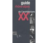 Guide rhone-alpes de l'architecture (1914-2003). Bernard Marrey (Auteur)