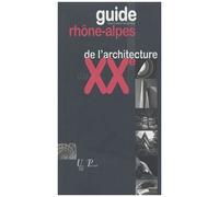Guide Rhône-Alpes De L'architecture Du Xxe Siècle - (1914-2003)