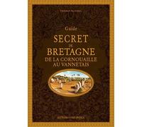 Guide secret de Bretagne - De la Cornouaille au Vannetais