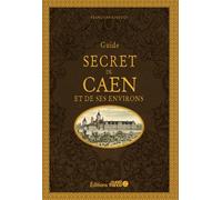 Guide secret de Caen et ses environs - Françoise Surcouf - Ouest France - cartonné - Guide