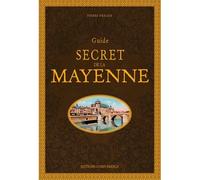 Guide secret de la Mayenne - Pierre Deslais - Ouest France - cartonné - Guide
