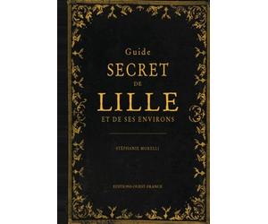 Guide secret de Lille et de ses environs