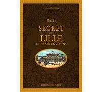 Guide secret de Lille et de ses environs - Stéphanie Morelli - Ouest France - cartonné - Guide