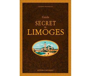 Guide secret de Limoges - Laurent Bourdelas - Ouest France - cartonné - Guide