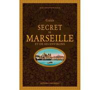 Guide secret de Marseille et de ses environs - Jean-Christophe Barla - Ouest France - relié - Guide