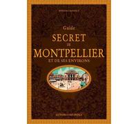 Guide secret de Montpellier et de ses environs