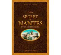 Guide secret de Nantes et de ses environs - Nicolas de La Casinière - Ouest France - cartonné - Guide