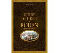 Guide secret de Rouen et de ses environs