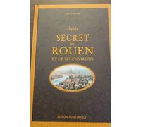Guide Secret De Rouen Et De Ses Environs