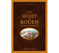Guide secret de Rouen et de ses environs - André Degon - Ouest France - broché - Guide