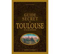 Guide secret de Toulouse et de ses environs