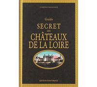 Guide secret des châteaux de la Loire