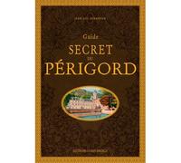 Guide secret du Périgord - Jean-Luc Aubarbier - Ouest France - broché - Guide
