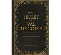 Guide secret du Val de Loire