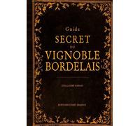 Guide Secret Du Vignoble Bordelais