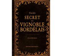 Guide secret du vignoble bordelais - BARSAC Guillaume - Ouest France - broché - Guide