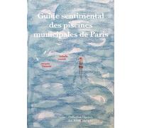 Guide sentimental des piscines municipales de Paris - Isabelle Louviot - La Bibliotheque - broché - Essai
