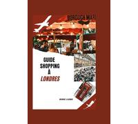 GUIDE SHOPPING À LONDRES: Un guide illustré pour les amateurs de shopping Itinéraire et culture Frais de licence Astuces et conseils pour tous les amateurs de shopping