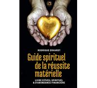 Guide spirituel de la réussite matérielle: Livre d'éveil spirituel & d'abondance financière