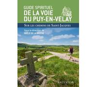 Guide Spirituel De La Voie Du Puy-En-Velay - Sur Les Chemins De Saint-Jacques