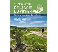 Guide spirituel de la voie du Puy-en-Velay. Sur les chemins de Saint-Jacques