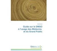 Guide sur le DMSO à l'usage des Médecins et du Grand Public Archie Scott (Auteur)