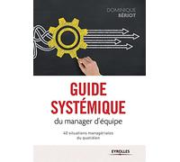 Guide systémique du manager d'équipe: 40 situations managériales du quotidien