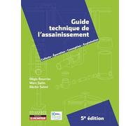 Guide technique de l'assainissement: Collecte Épuration Conception - Exploitation