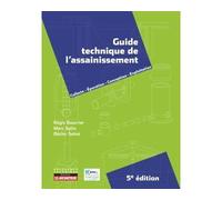 Guide technique de l'assainissement Collecte Épuration Conception - Exploitation - Régis Bourrier - Le Moniteur - broché - Guide