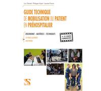 Guide technique de mobilisation du patient en préhospitalier Ergonomie, matériels, techniques, 73 fiches illustrées, 408 photos et 33 vidéos commentées - Luc Chanel - Setes - broché - Guide
