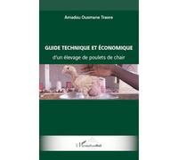 Guide technique et économique d'un élevage de poulets de chair - Amadou Ousmane Traore - L'harmattan - broché - Essai