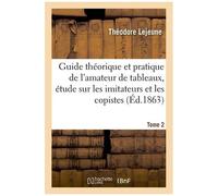 Guide Théorique Et Pratique De L'amateur De Tableaux, Étude Sur Les Imitateurs Et Les Copistes